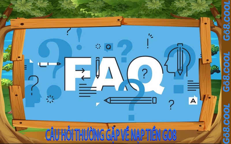 Câu hỏi thường gặp về nạp tiền GO8