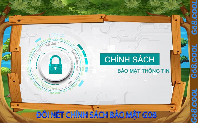 Đôi nét chính sách bảo mật GO8