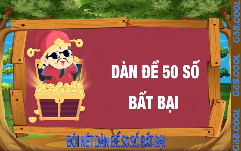 Đôi Nét Dàn Đề 50 Số Bất Bại