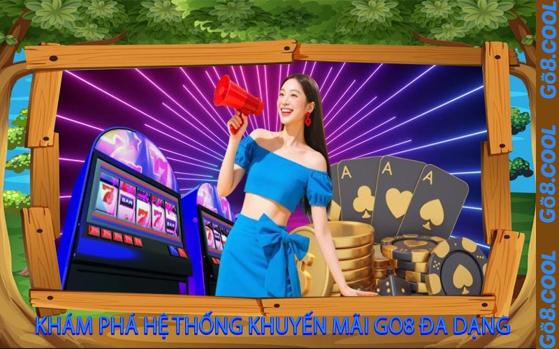 Khám phá hệ thống khuyến mãi GO8 đa dạng