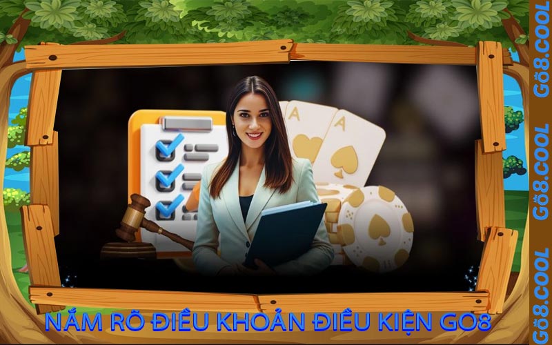 nắm rõ điều khoản điều kiện GO8