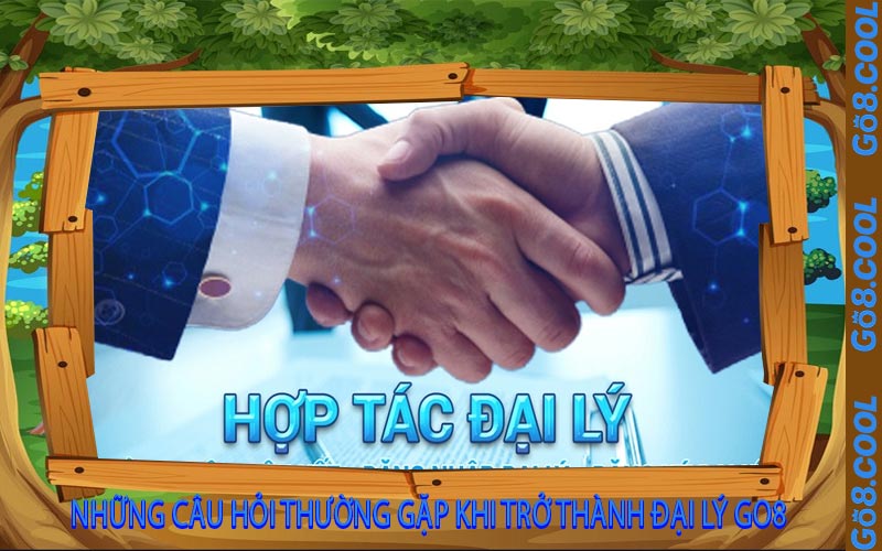 Những câu hỏi thường gặp khi trở thành đại lý GO8