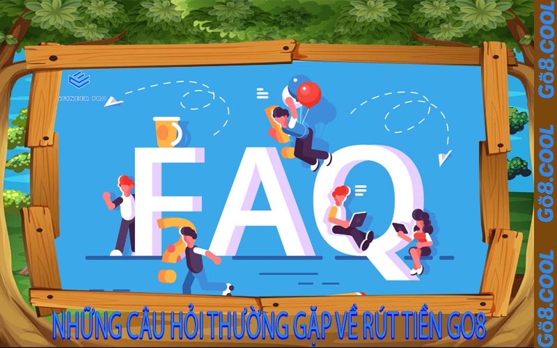 Những câu hỏi thường gặp về rút tiền GO8