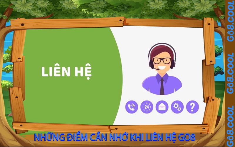 Những điểm cần nhớ khi liên hệ GO8