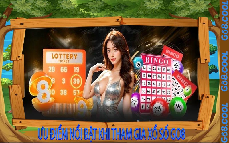 Ưu Điểm Nổi Bật Khi Tham Gia Xổ Số Go8